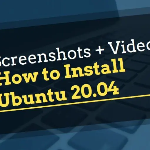 How To Install Ubuntu 20.04 (Video + Screenshots)